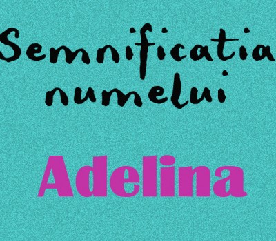 semnificatie numelui Adelina