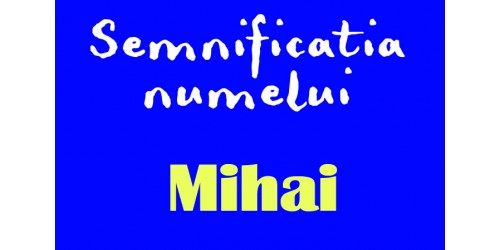 numele mihai semnificatie